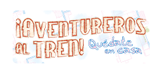 ¡Aventureros al Tren! Quedate en casa